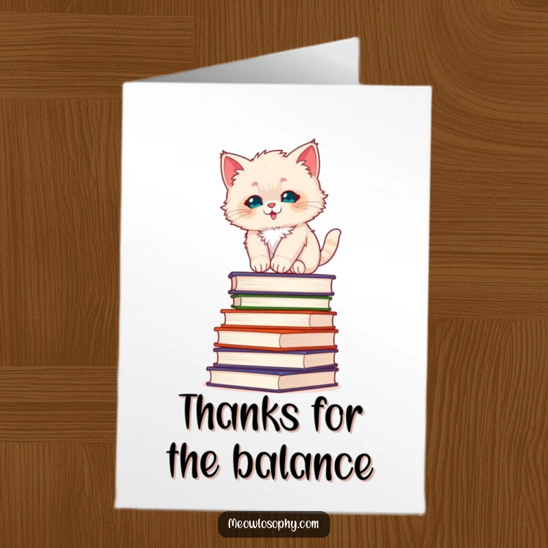 Funny Free Printable Thank You Card: A fluffy kitten attempts to maintain balance on a precarious stack of philosophy books, looking thoughtful.